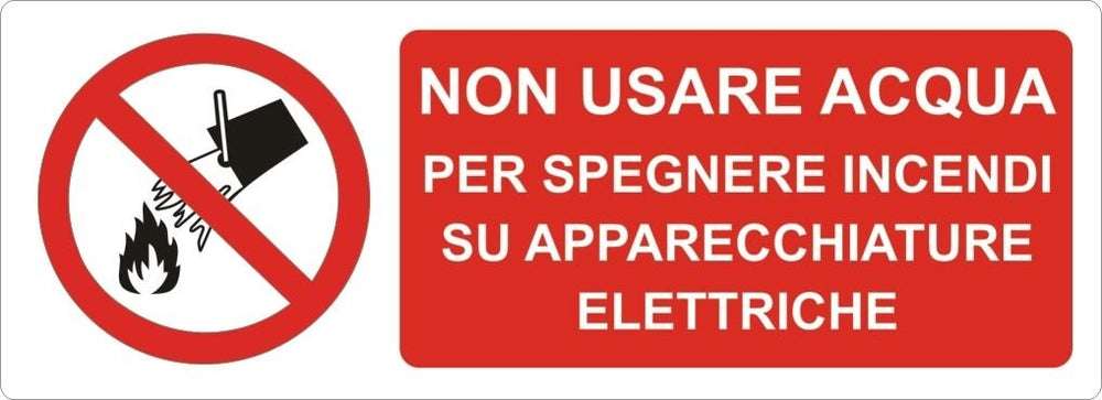 Segnaletica "Non usare acqua per spegnere incendi su apparecchiature elettriche"